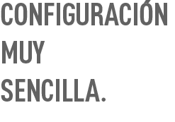 Configuración muy sencilla