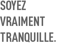 Soyez Vraiment Tranquille