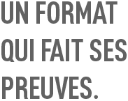 un Format Qui Fait Ses Preuves